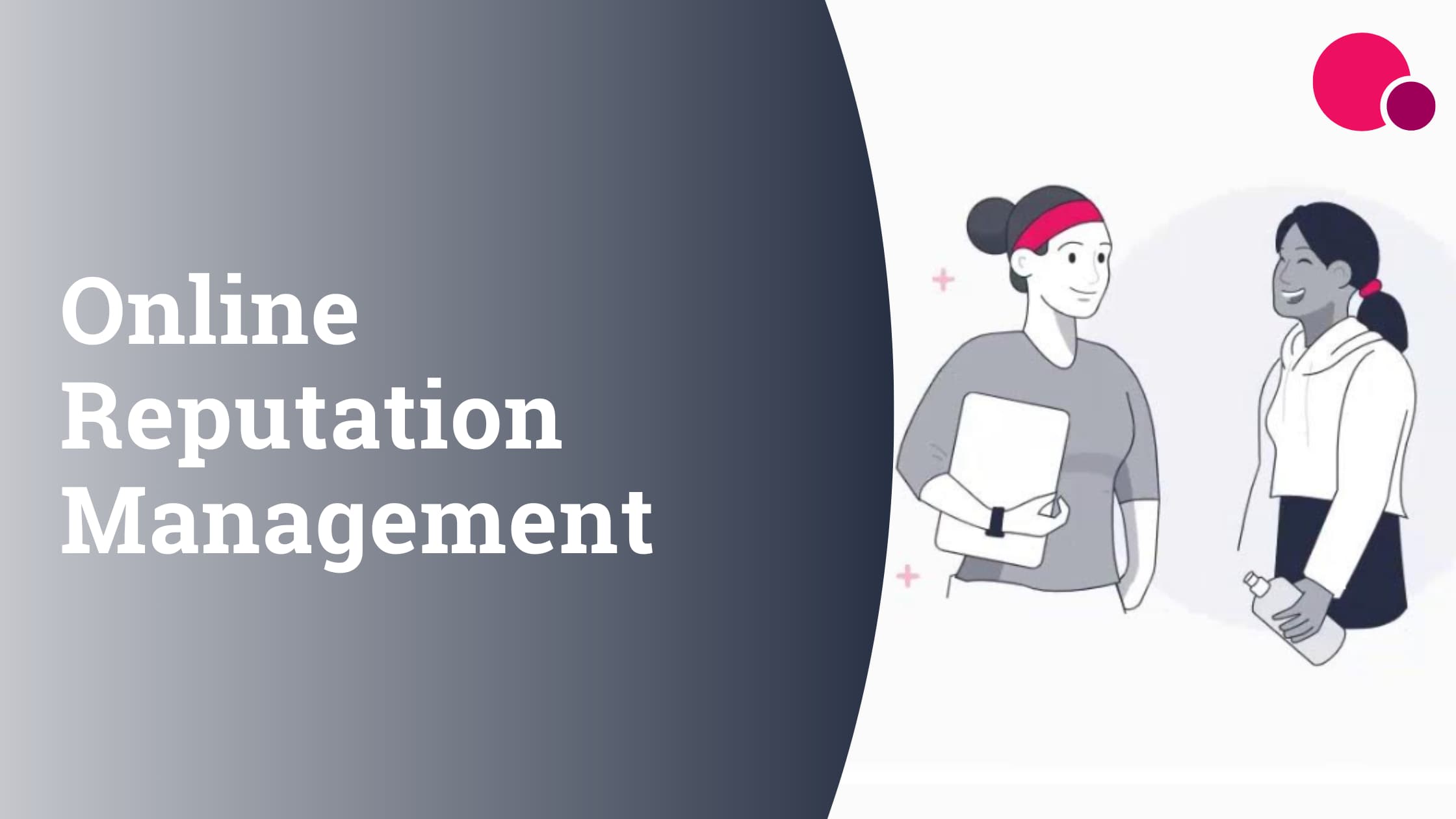 Online reputation management: What it is, importance & strategy