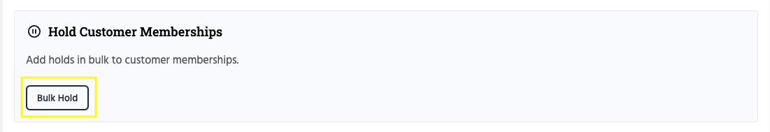 Click 'Bulk Hold' to hold customer memberships in bulk.